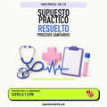 Supuestos prácticos resueltos de Procesos Sanitarios en Castilla y León. PDF de Opotemario.
